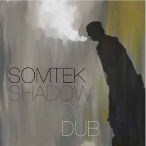 SOMTEK - Shadow of dub (2010)